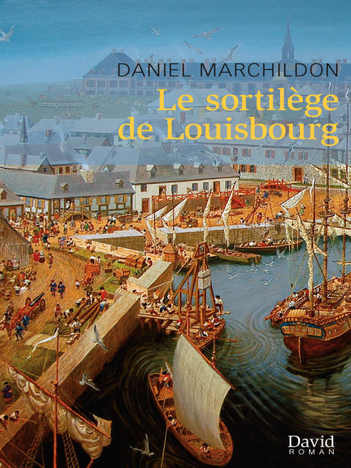 Title details for Le sortilège de Louisbourg by Daniel Marchildon - Available